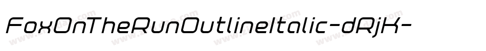 FoxOnTheRunOutlineItalic-dRjK字体转换 FoxOnTheRunOutlineItalic-dRjK字体转换