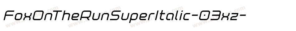 FoxOnTheRunSuperItalic-03xz字体转换 FoxOnTheRunSuperItalic-03xz字体转换