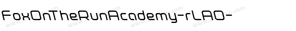 FoxOnTheRunAcademy-rLAO字体转换 FoxOnTheRunAcademy-rLAO字体转换