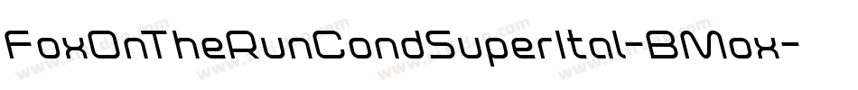 FoxOnTheRunCondSuperItal-BMox字体转换 FoxOnTheRunCondSuperItal-BMox字体转换