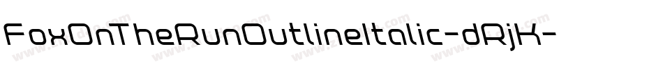 FoxOnTheRunOutlineItalic-dRjK字体转换 FoxOnTheRunOutlineItalic-dRjK字体转换