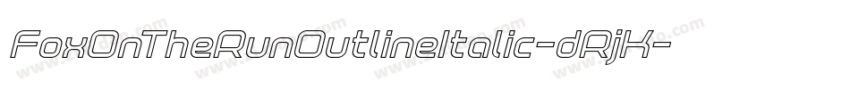 FoxOnTheRunOutlineItalic-dRjK字体转换 FoxOnTheRunOutlineItalic-dRjK字体转换