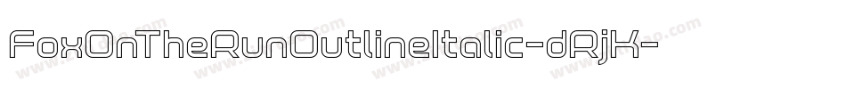 FoxOnTheRunOutlineItalic-dRjK字体转换 FoxOnTheRunOutlineItalic-dRjK字体转换
