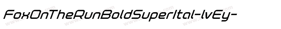 FoxOnTheRunBoldSuperItal-lvEy字体转换 FoxOnTheRunBoldSuperItal-lvEy字体转换