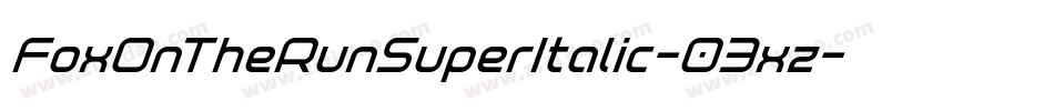 FoxOnTheRunSuperItalic-03xz字体转换 FoxOnTheRunSuperItalic-03xz字体转换