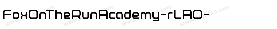 FoxOnTheRunAcademy-rLAO字体转换 FoxOnTheRunAcademy-rLAO字体转换