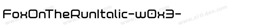 FoxOnTheRunItalic-w0x3字体转换 FoxOnTheRunItalic-w0x3字体转换