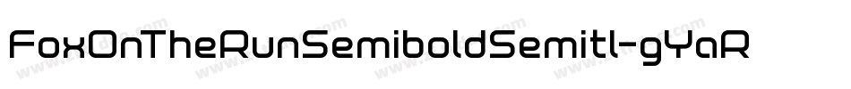 FoxOnTheRunSemiboldSemitl-gYaR字体转换 FoxOnTheRunSemiboldSemitl-gYaR字体转换