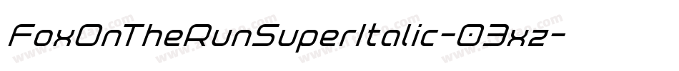 FoxOnTheRunSuperItalic-03xz字体转换 FoxOnTheRunSuperItalic-03xz字体转换
