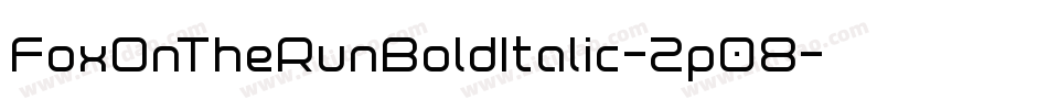 FoxOnTheRunBoldItalic-2p08字体转换 FoxOnTheRunBoldItalic-2p08字体转换