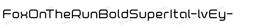 FoxOnTheRunBoldSuperItal-lvEy字体转换 FoxOnTheRunBoldSuperItal-lvEy字体转换
