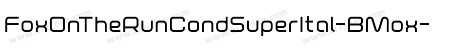 FoxOnTheRunCondSuperItal-BMox字体转换 FoxOnTheRunCondSuperItal-BMox字体转换