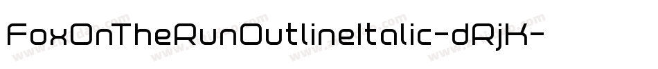 FoxOnTheRunOutlineItalic-dRjK字体转换 FoxOnTheRunOutlineItalic-dRjK字体转换