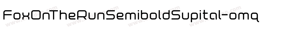 FoxOnTheRunSemiboldSupital-omq0字体转换 FoxOnTheRunSemiboldSupital-omq0字体转换