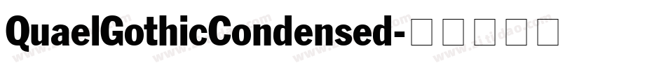 QuaelGothicCondensed字体转换