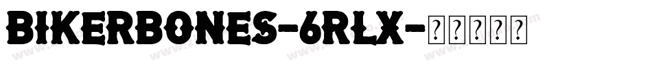 Bikerbones-6Rlx字体转换