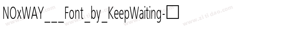 NOxWAY___Font_by_KeepWaiting字体转换
