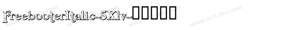 FreebooterItalic-5Xlv字体转换