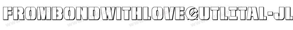 FromBondWithLoveOutlItal-jl5y字体转换 FromBondWithLoveOutlItal-jl5y字体转换