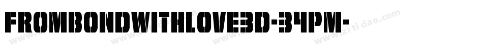 FromBondWithLove3D-34PM字体转换