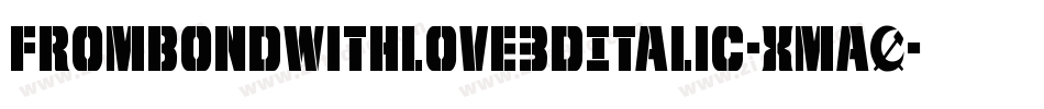 FromBondWithLove3DItalic-xmaO字体转换