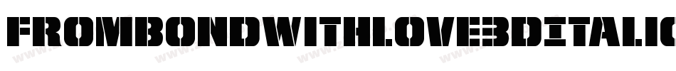 FromBondWithLove3DItalic-xmaO字体转换