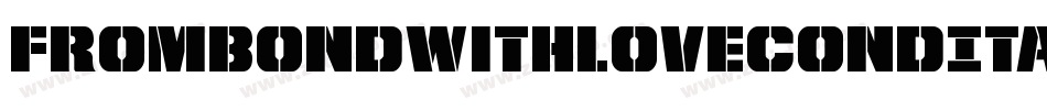 FromBondWithLoveCondItal-Dlr3字体转换 FromBondWithLoveCondItal-Dlr3字体转换