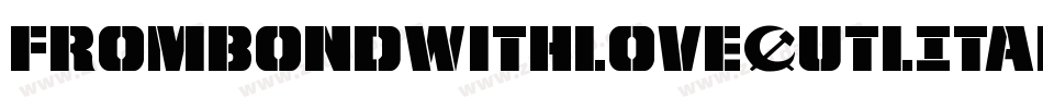 FromBondWithLoveOutlItal-jl5y字体转换 FromBondWithLoveOutlItal-jl5y字体转换
