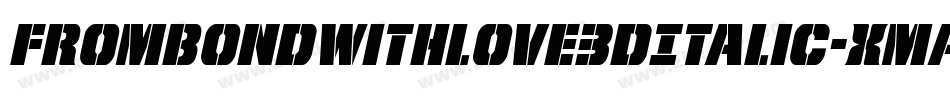 FromBondWithLove3DItalic-xmaO字体转换