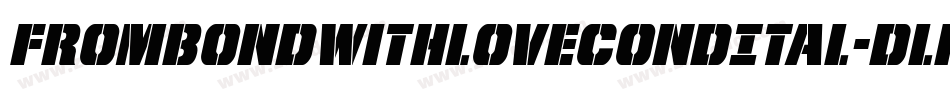 FromBondWithLoveCondItal-Dlr3字体转换 FromBondWithLoveCondItal-Dlr3字体转换