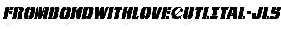 FromBondWithLoveOutlItal-jl5y字体转换 FromBondWithLoveOutlItal-jl5y字体转换