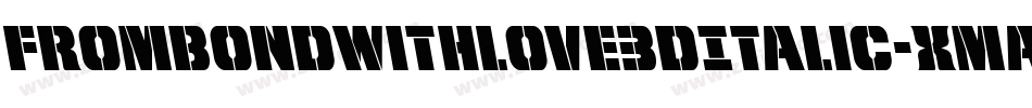 FromBondWithLove3DItalic-xmaO字体转换