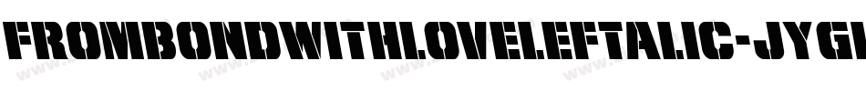 FromBondWithLoveLeftalic-JYgK字体转换