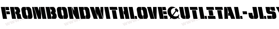 FromBondWithLoveOutlItal-jl5y字体转换 FromBondWithLoveOutlItal-jl5y字体转换