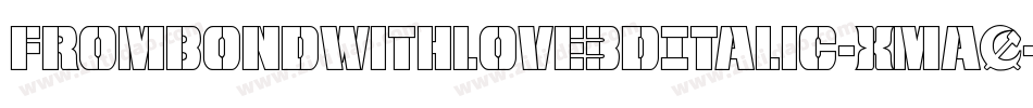 FromBondWithLove3DItalic-xmaO字体转换