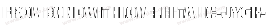 FromBondWithLoveLeftalic-JYgK字体转换
