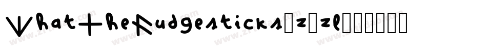 WhatTheFudgesticks-z7zl字体转换 WhatTheFudgesticks-z7zl字体转换