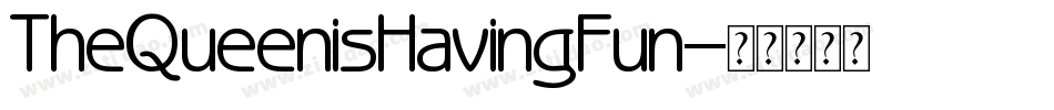 TheQueenisHavingFun字体转换