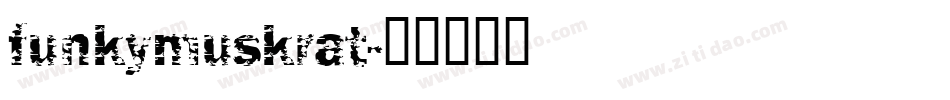funkymuskrat字体转换