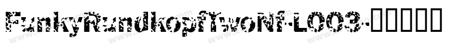FunkyRundkopfTwoNf-LOO3字体转换