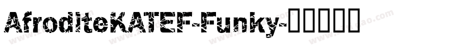AfroditeKATEF-Funky字体转换
