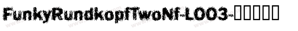 FunkyRundkopfTwoNf-LOO3字体转换