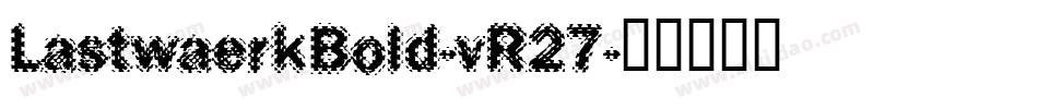 LastwaerkBold-vR27字体转换