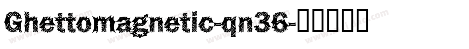 Ghettomagnetic-qn36字体转换