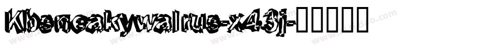 Kbsneakywalrus-x43j字体转换
