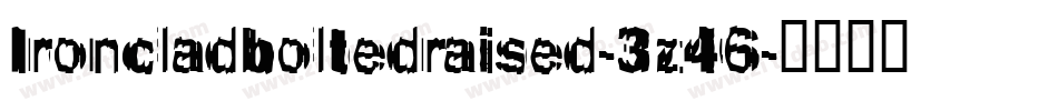 Ironcladboltedraised-3z46字体转换
