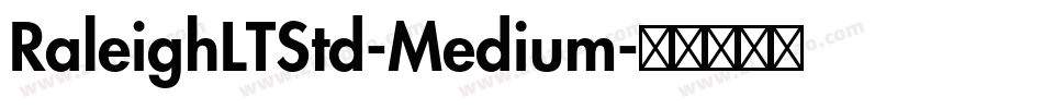 RaleighLTStd-Medium字体转换 RaleighLTStd-Medium字体转换