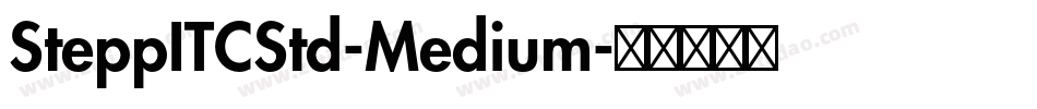 SteppITCStd-Medium字体转换 SteppITCStd-Medium字体转换