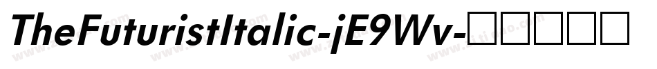 TheFuturistItalic-jE9Wv字体转换