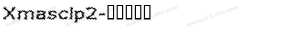 Xmasclp2字体转换